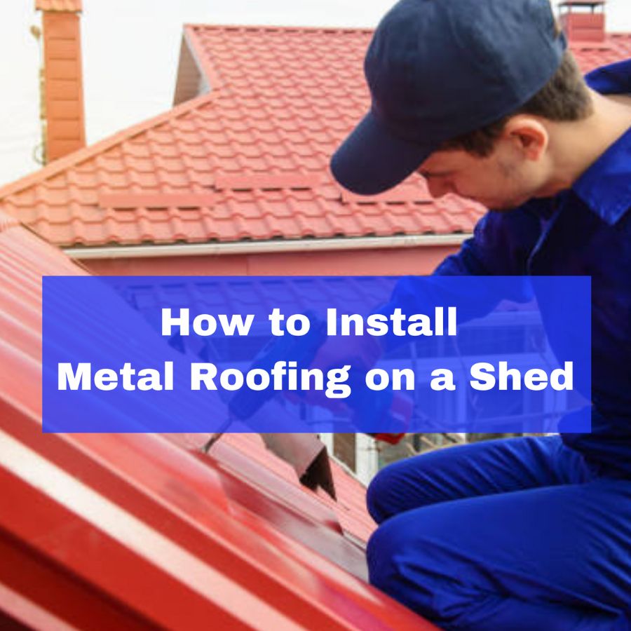 a man installing metal roofing on a shed